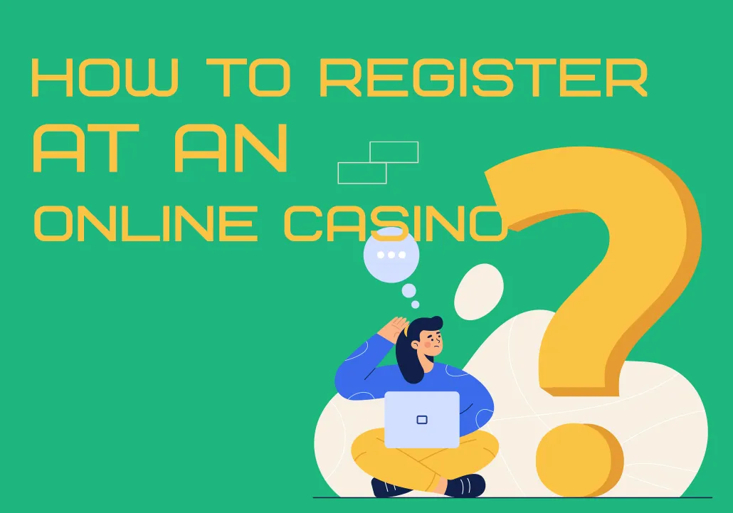 How to Register at an Online Casino